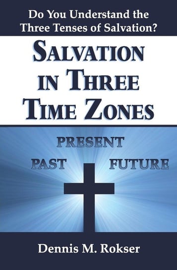 Salvation in Three Time Zones Rokser Dennis M.