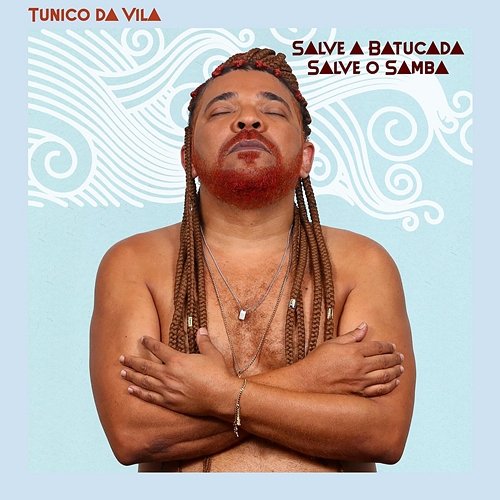 Salve a Batucada, Salve o Samba Tunico Da Vila