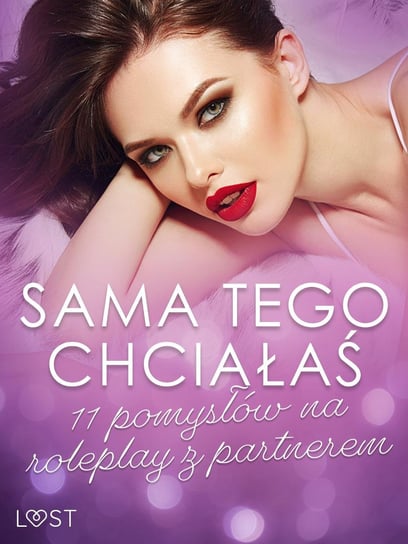 Sama tego chciałaś. 11 pomysłów na roleplay z partnerem - ebook mobi Wiese Reiner Larsen, Curant Catrina, Rytel Marlena, Olrik, Annah Viki M., Lipa Mila, SheWolf, B. Malva