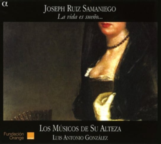 Samaniego: La Vida Es Sueno Los Musicos de su Alteza, Gonzalez Luiz Antonio