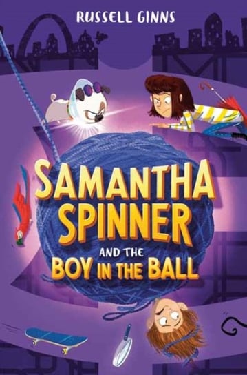 Samantha Spinner and the Boy in the Ball Russell Ginns