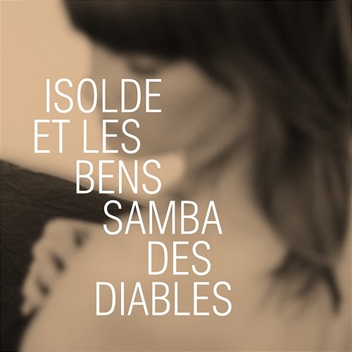 Samba Des Diables Isolde et Les Bens & Isolde Lasoen