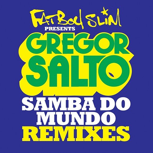 Samba Do Mundo (Fatboy Slim Presents Gregor Salto) Gregor Salto feat. Saxsymbol, Todorov