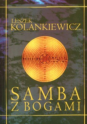 Samba z Bogami Kolankiewicz Leszek