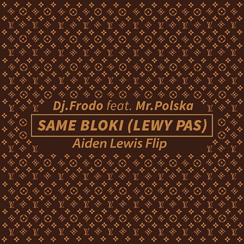 Same Bloki (Lewy Pas) DJ.Frodo, Mr. Polska, Aiden Lewis