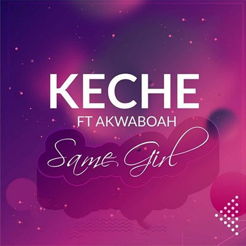 Same Girl Keche feat. Akwaboah