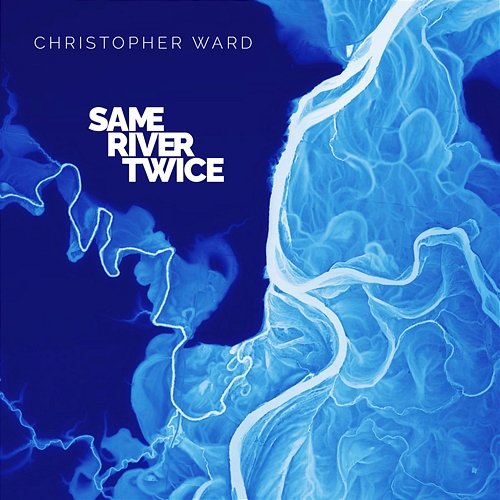 Same River Twice Christopher Ward
