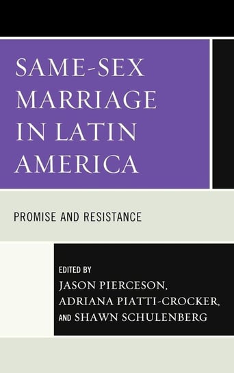 Same-Sex Marriage in Latin America Rowman & Littlefield Publishing Group Inc