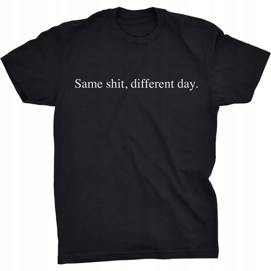 Same Shit Different Day Koszulka Śmieszny Slogan GILDAN