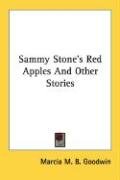 Sammy Stone's Red Apples And Other Stories Goodwin Marcia M. B.