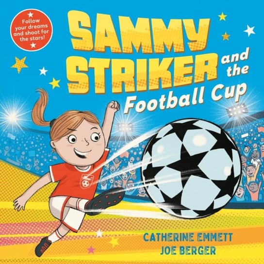 Sammy Striker and the Football Cup: The perfect book to celebrate the Women's World Cup Catherine Emmett