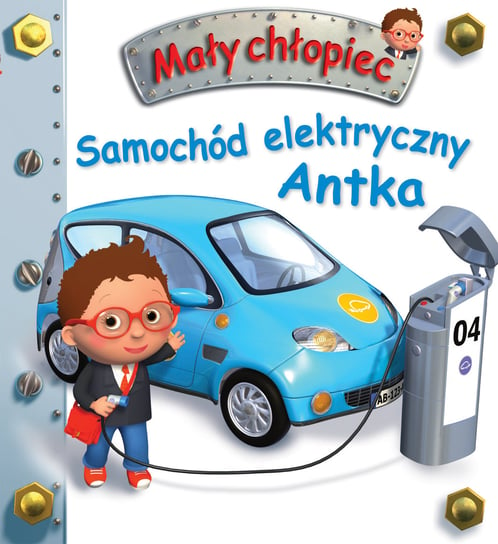 Samochód elektryczny Antka. Mały chłopiec Beaumont Emilie, Belineau Nathalie