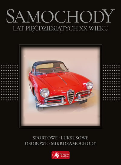Samochody lat 50 XX wieku. Sportowe, luksusowe, osobowe, mikrosamochody Wiechczyński Karol