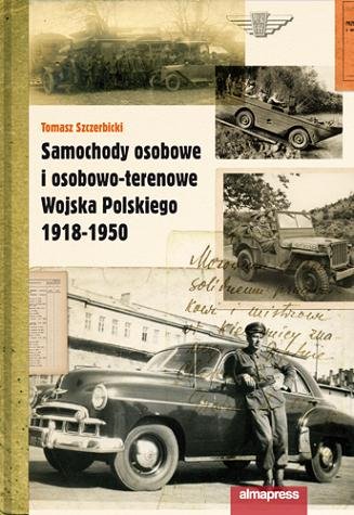 Samochody osobowe i osobowo-terenowe Wojska Polskiego 1918-1950 Szczerbicki Tomasz
