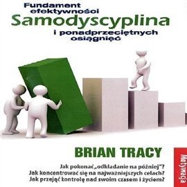 Samodyscyplina – fundament efektywności i ponadprzeciętnych osiągnięć Tracy Brian