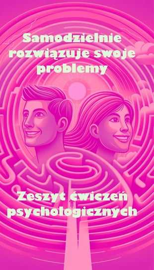 Samodzielnie rozwiązuje swoje problemy. Zeszyt ćwiczeń psychologicznych - ebook PDF Anna Gopaniuk