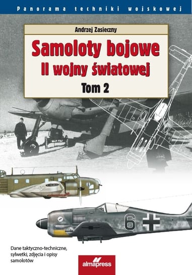 Samoloty bojowe II wojny światowej. Tom 2 Zasieczny Andrzej