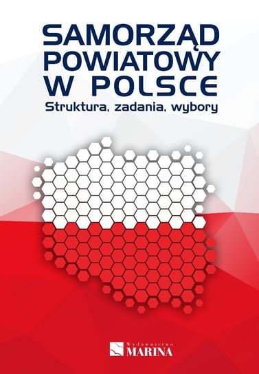 Samorząd powiatowy w Polsce. Struktura, zadania, wybory Opracowanie zbiorowe
