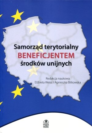 Samorząd terytorialny beneficjentem środków unijnych Opracowanie zbiorowe