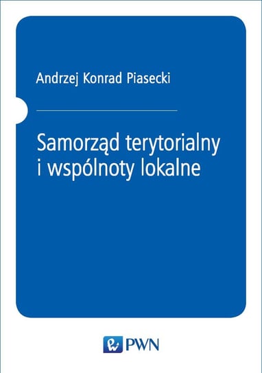 Samorząd terytorialny i wspólnoty lokalne Piasecki Andrzej K.