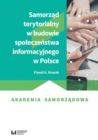Samorząd terytorialny w budowie społeczeństwa informacyjnego w Polsce Nowak Paweł A.