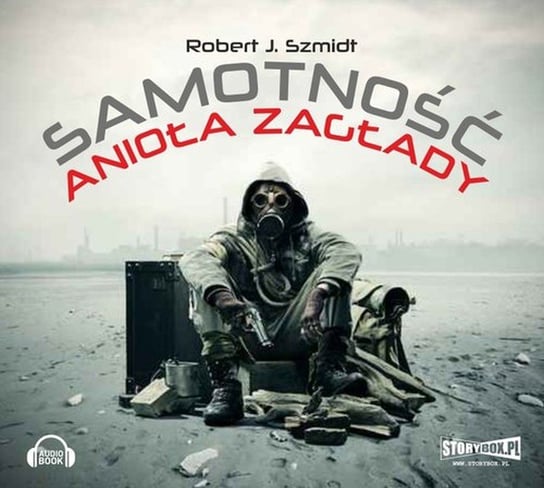 Samotność Anioła Zagłady Szmidt Robert J.