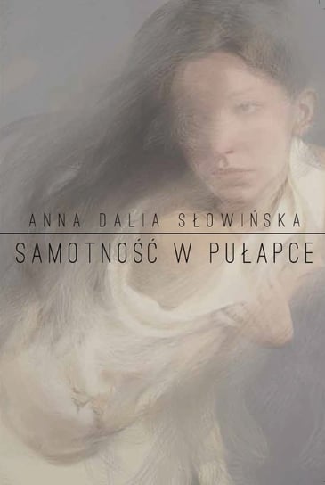 Samotność w pułapce Słowińska Anna Dalia