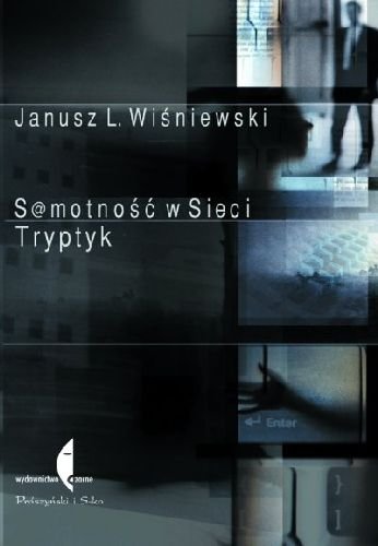 Samotność w sieci. Tryptyk Wiśniewski Janusz L.