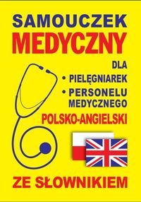 Samouczek medyczny dla pielęgniarek i personelu medycznego polsko-angielski ze słownikiem Gordon Jacek