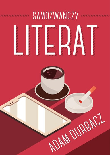 Samozwańczy literat Adam Durbacz