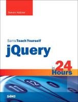 Sams Teach Yourself jQuery in 24 Hours Holzner Steven, Boggs Jeremy