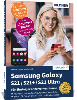 Samsung Galaxy S21 / S21+ / S21 Ultra - Für Einsteiger ohne Vorkenntnisse BILDNER Verlag