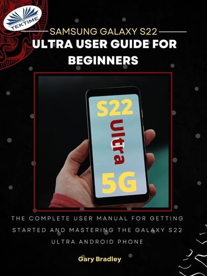 Samsung Galaxy S22 Ultra User Guide For Beginners Gary Bradley