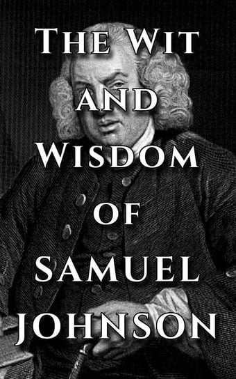 Samuel Johnson Quote Ultimate Collection - The Wit and Wisdom of Samuel Johnson Samuel Johnson