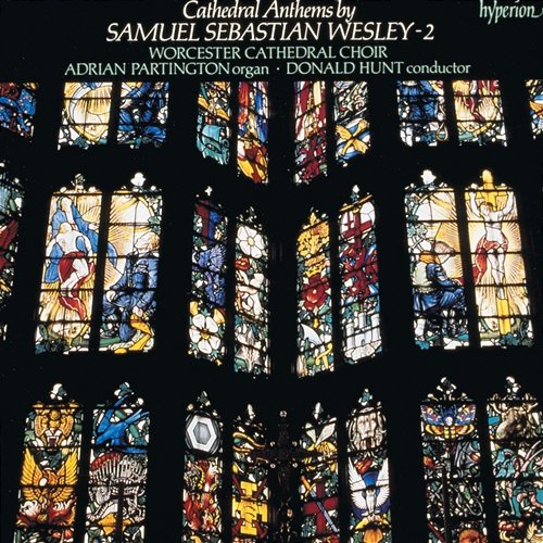 Samuel Sebastian Wesley: Anthems, Vol. 2 Worcester Cathedral Choir, Donald Hunt, Adrian Partington