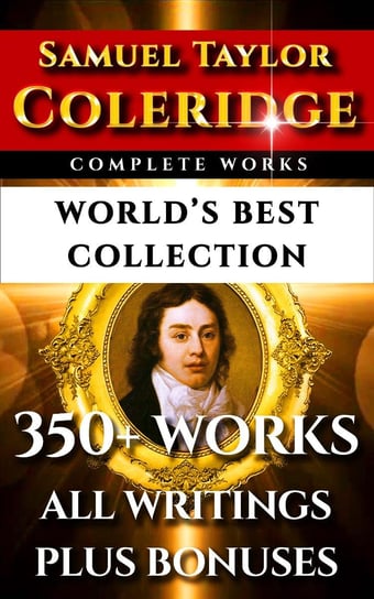Samuel Taylor Coleridge Complete Works – World’s Best Collection Coleridge Samuel Taylor, James Gillman