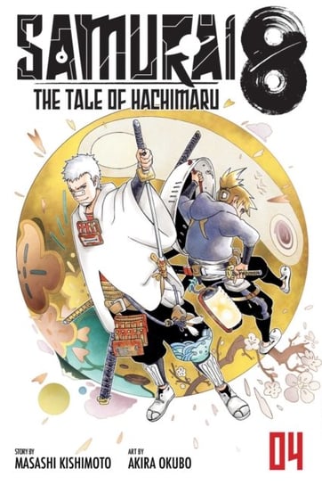 Samurai 8: The Tale of Hachimaru, Volume 4 Masashi Kishimoto