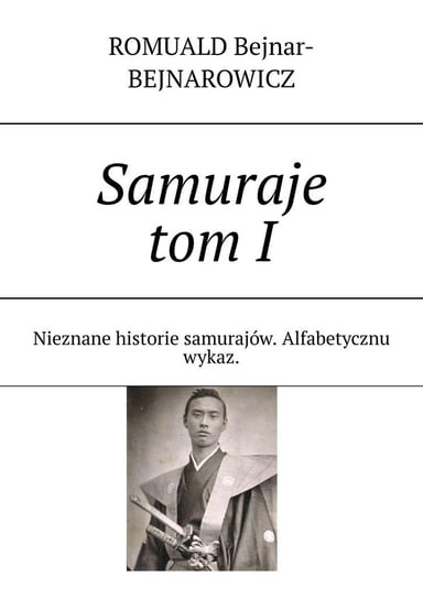 Samuraje. Tom 1 Bejnar-Bejnarowicz Romuald