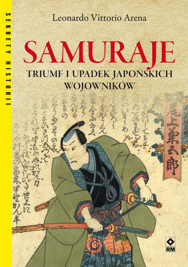 Samuraje. Triumf i upadek japońskich wojowników Arena Leonardo Vittorio