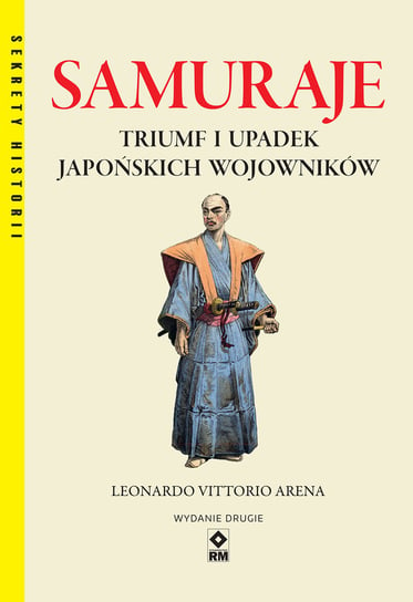 Samuraje Triumf i upadek japońskich wojowników Arena Leonardo Vittorio