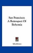 San Francisco: A Retrospect of Bohemia Jones Idwal