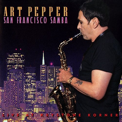 San Francisco Samba: Live At Keystone Korner Art Pepper
