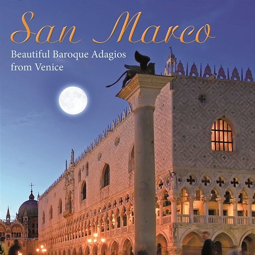 San Marco: Beautiful Baroque Adagios From Venice Various Artists