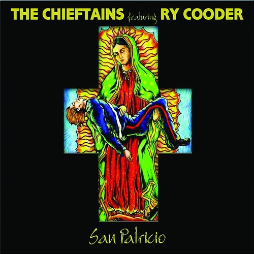 San Patricio The Chieftains feat. Ry Cooder