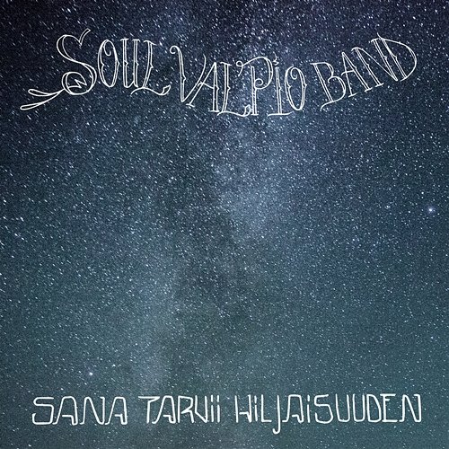 Sana tarvii hiljaisuuden Soul Valpio Band
