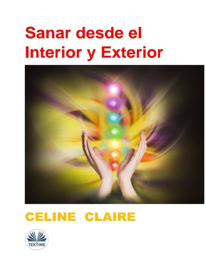 Sanar Desde El Interior Y Exterior Claire Celine