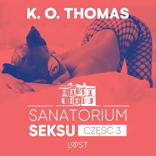 Sanatorium Seksu . Część 3. Albufeira – seria erotyczna K. O. Thomas