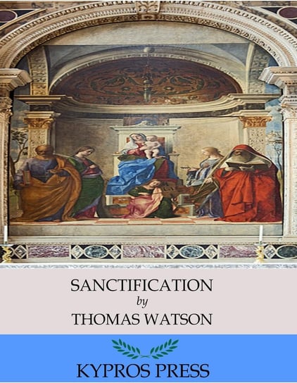 Sanctification Thomas Watson