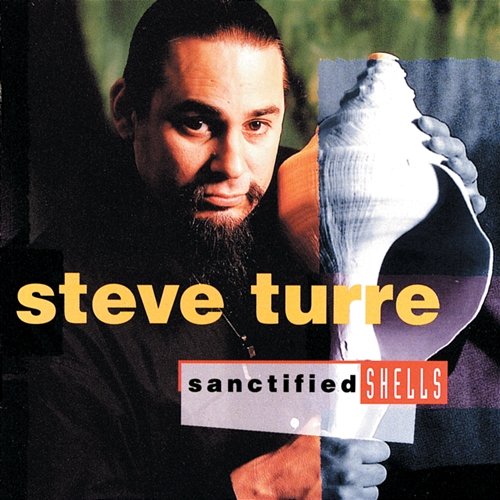 Sanctified Shells Steve Turre