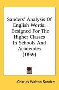 Sanders' Analysis of English Words: Designed for the Higher Classes in Schools and Academies (1859) Sanders Charles Walton